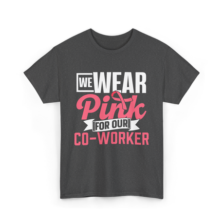 Wear Pink Co Worker Awareness T-Shirt - Dark Heather