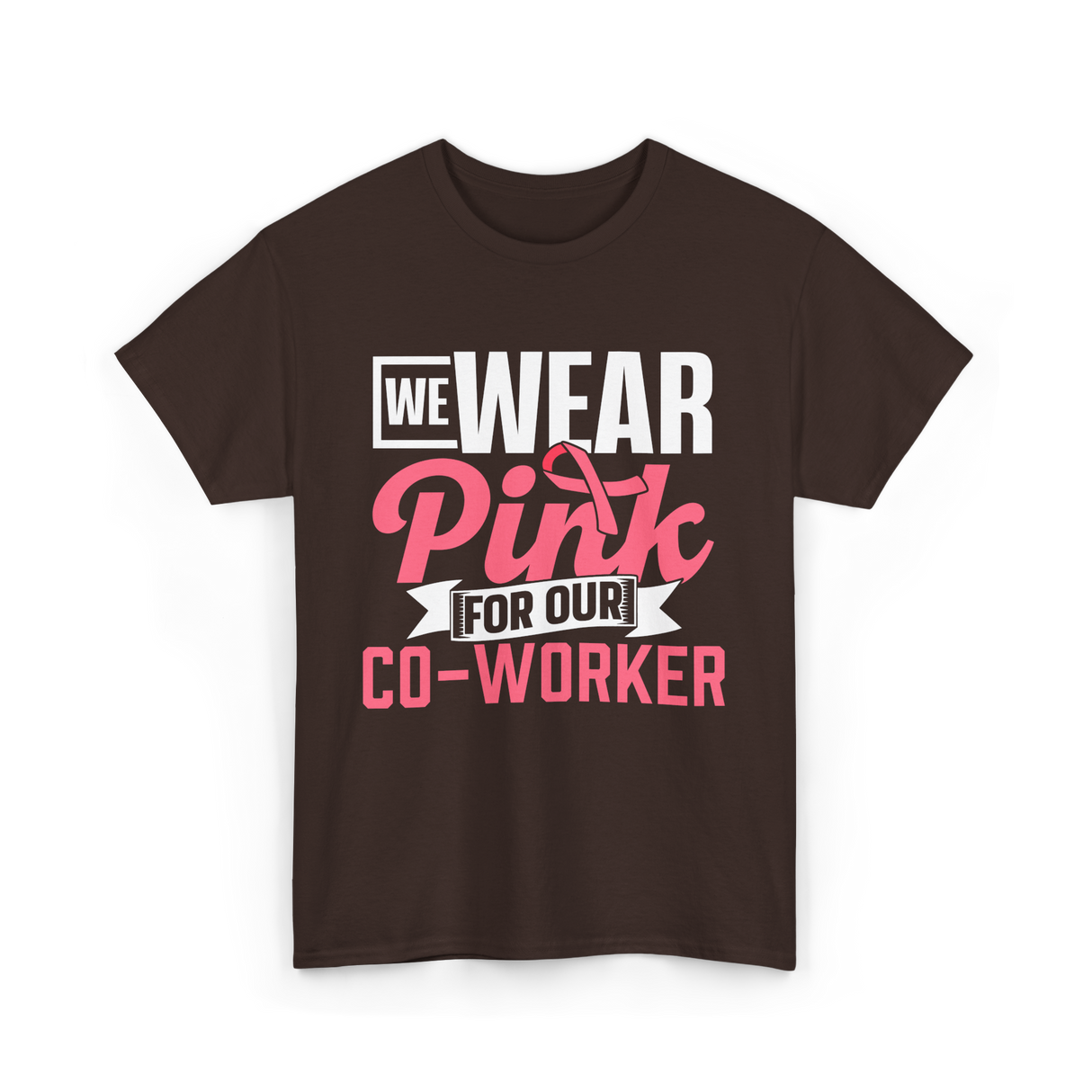 Wear Pink Co Worker Awareness T-Shirt - Dark Chocolate