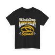 Wedding Anniversary Squad Anniversary T-Shirt - Black