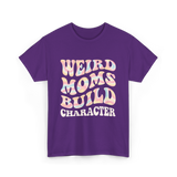 Weird Moms Build Character Mothers Day T-Shirt - Purple