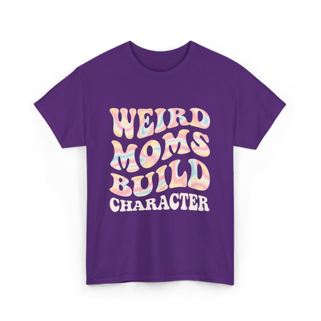 Weird Moms Build Character Mothers Day T-Shirt - Purple