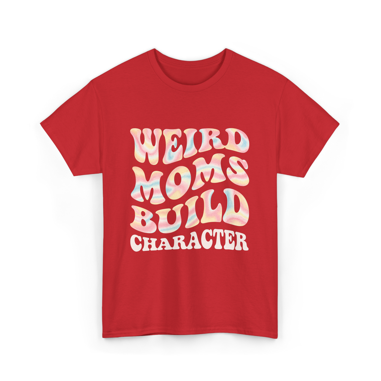 Weird Moms Build Character Mothers Day T-Shirt - Red