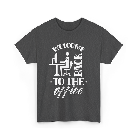 Welcome Back To The Office Work T-Shirt - Dark Heather