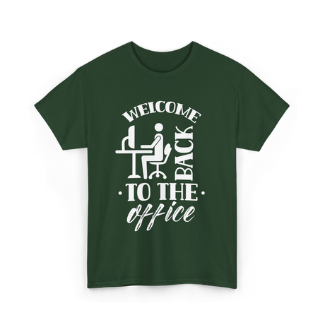 Welcome Back To The Office Work T-Shirt - Forest Green