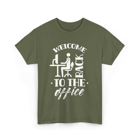 Welcome Back To The Office Work T-Shirt - Military Green