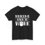 Welcome Back To Work Office T-Shirt - Black