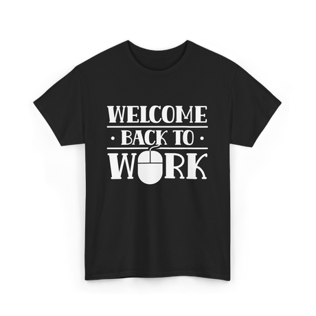 Welcome Back To Work Office T-Shirt - Black