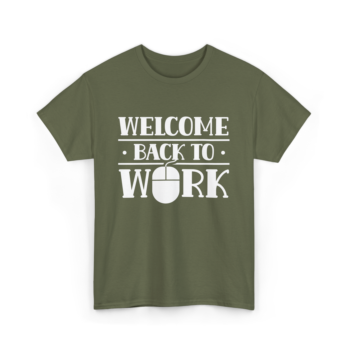 Welcome Back To Work Office T-Shirt - Military Green