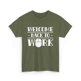 Welcome Back To Work Office T-Shirt - Military Green