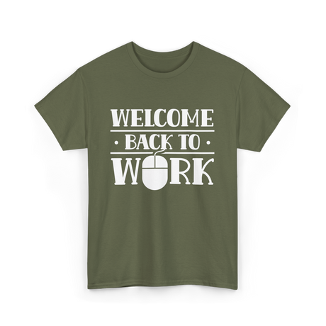 Welcome Back To Work Office T-Shirt - Military Green