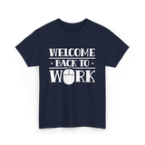 Welcome Back To Work Office T-Shirt - Navy