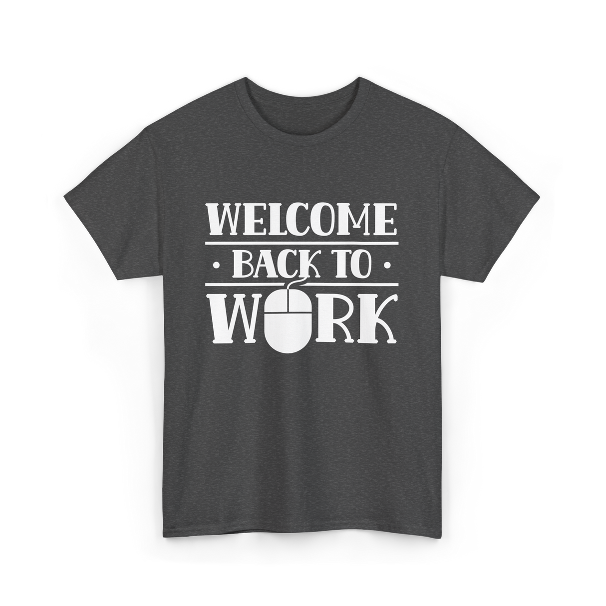 Welcome Back To Work Office T-Shirt - Dark Heather