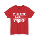 Welcome Back To Work Office T-Shirt - Red