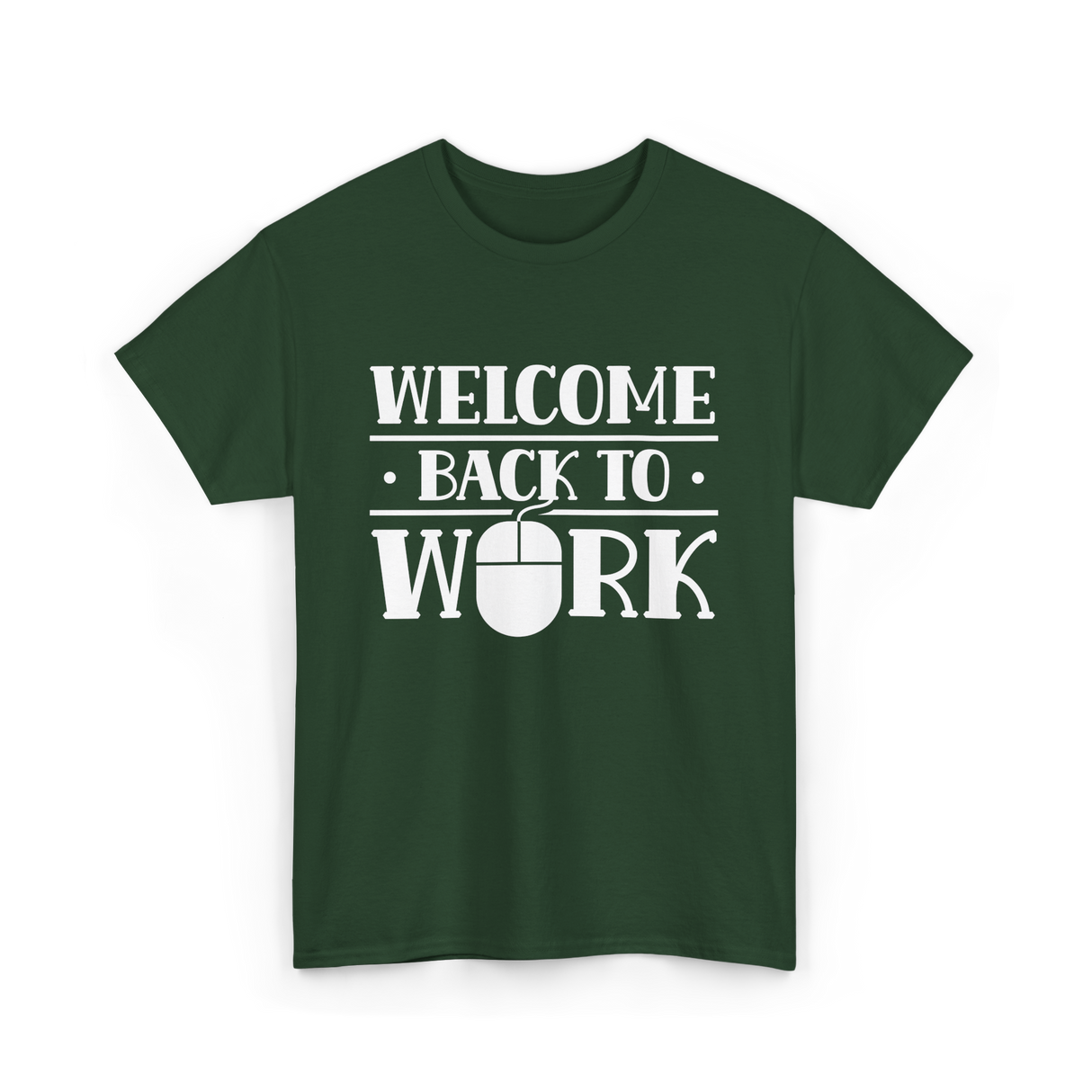 Welcome Back To Work Office T-Shirt - Forest Green