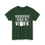 Welcome Back To Work Office T-Shirt - Forest Green