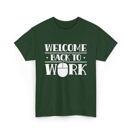 Welcome Back To Work Office T-Shirt - Forest Green