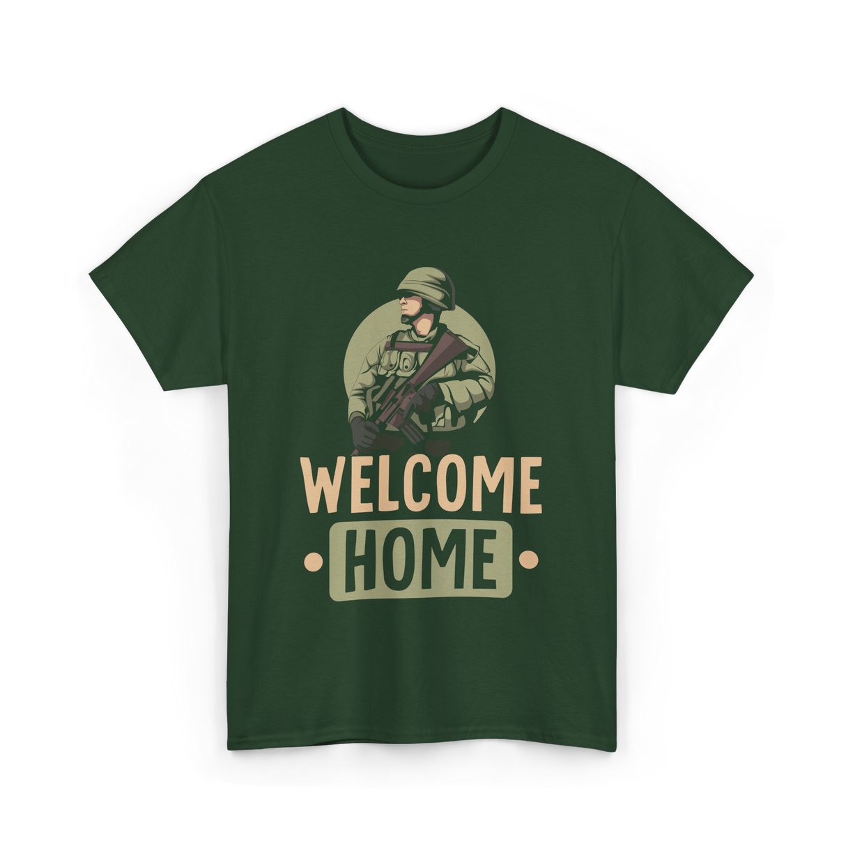 Welcome Home Military Soldier T-Shirt - Forest Green