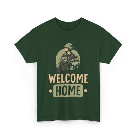 Welcome Home Military Soldier T-Shirt - Forest Green