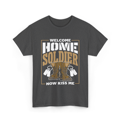 Welcome Home Soldier Military T-Shirt - Dark Heather