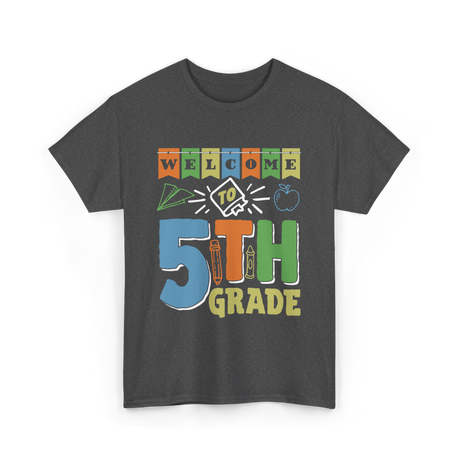 Welcome To 5th Grade School Grader T-Shirt - Dark Heather