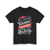 Well Behaved Women Feminism T-Shirt - Black