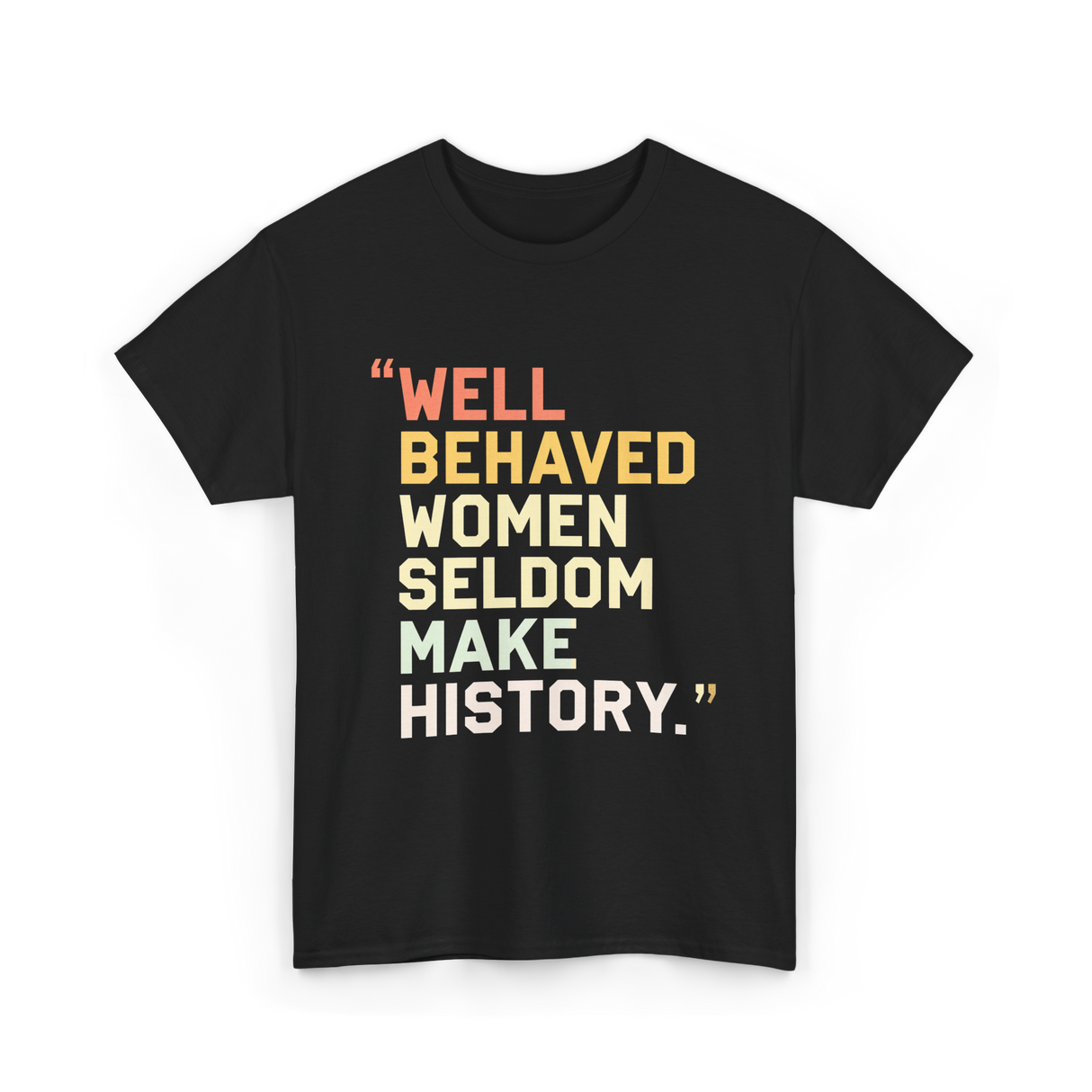 Well Behaved Women Feminism T-Shirt - Black