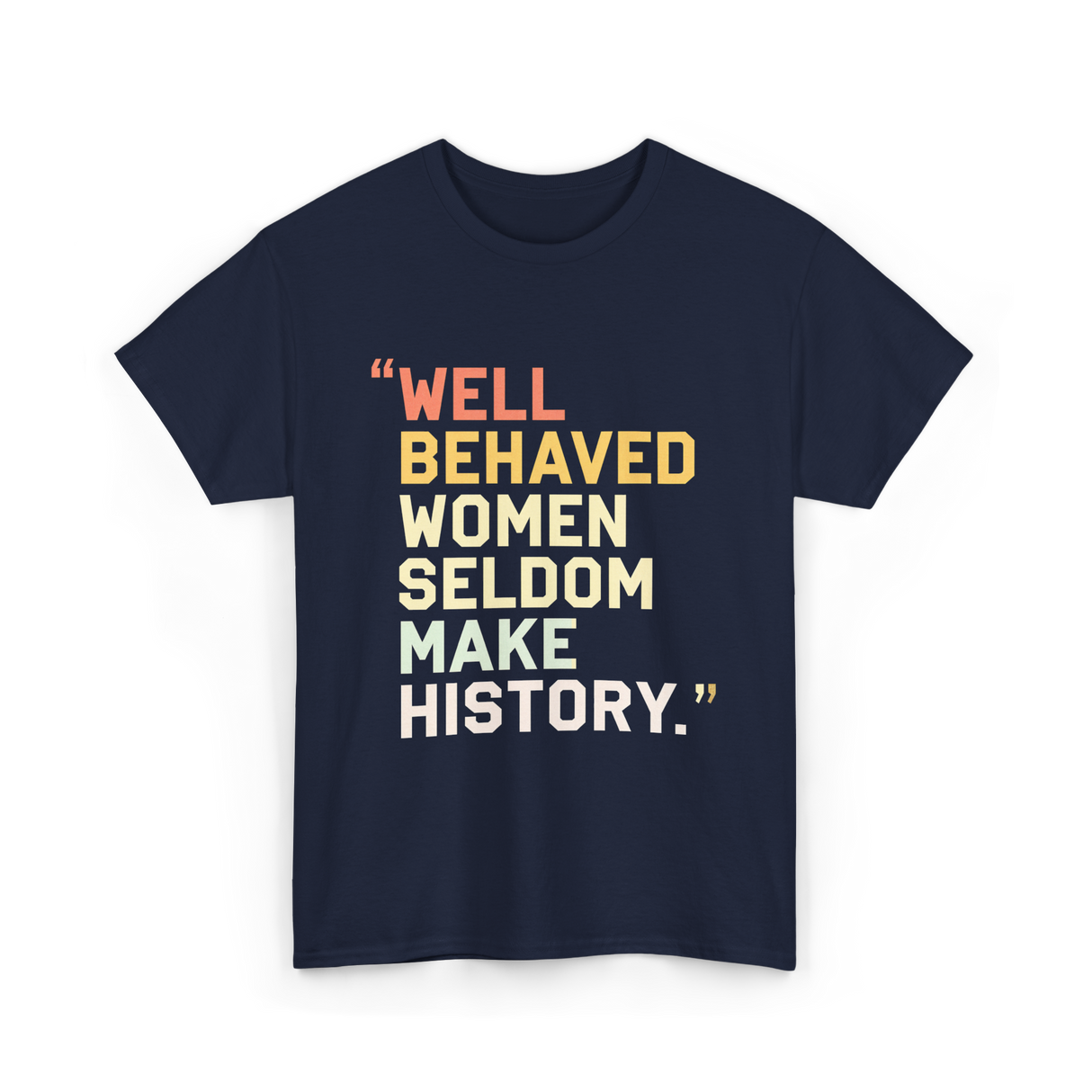 Well Behaved Women Feminism T-Shirt - Navy