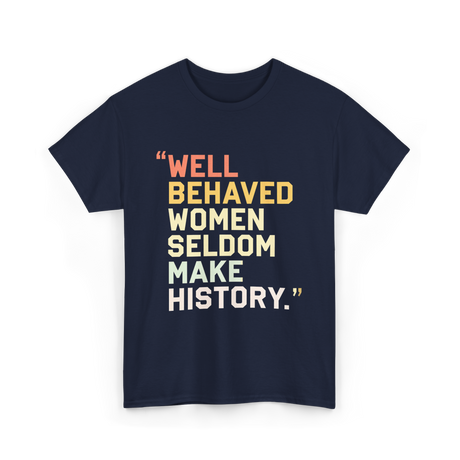 Well Behaved Women Feminism T-Shirt - Navy