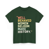 Well Behaved Women Feminism T-Shirt - Forest Green