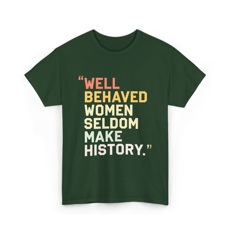 Well Behaved Women Feminism T-Shirt - Forest Green