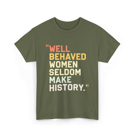 Well Behaved Women Feminism T-Shirt - Military Green