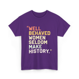 Well Behaved Women Feminism T-Shirt - Purple