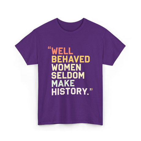 Well Behaved Women Feminism T-Shirt - Purple