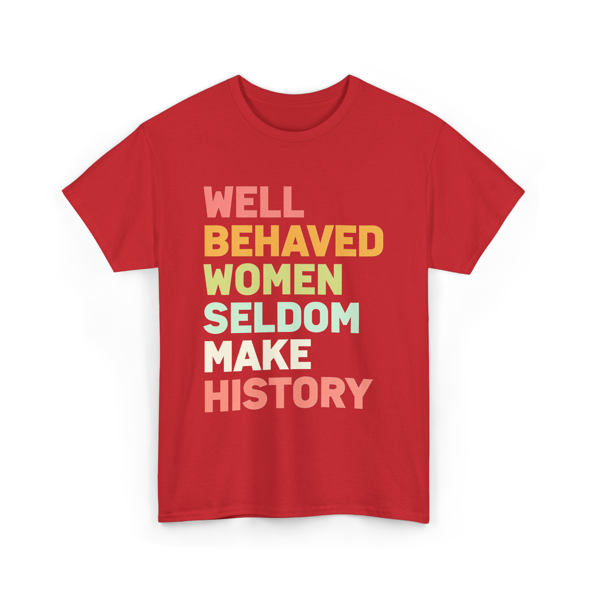 Well Behaved Women History Feminism T-Shirt - Red