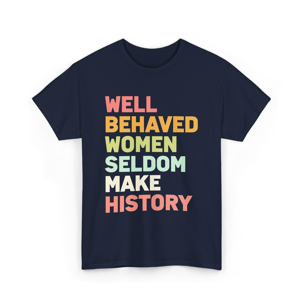 Well Behaved Women History Feminism T-Shirt - Navy