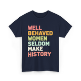 Well Behaved Women History Feminism T-Shirt - Navy