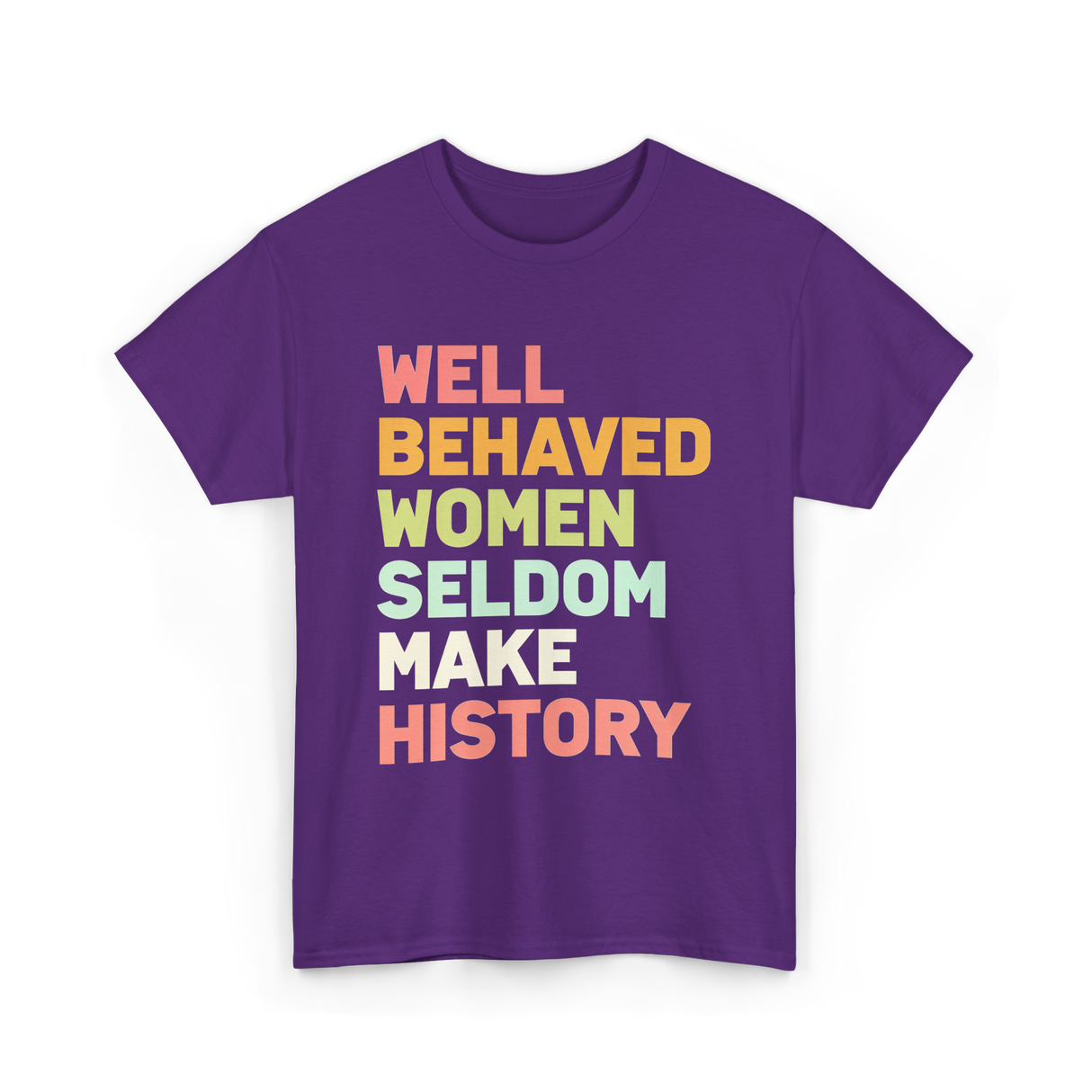 Well Behaved Women History Feminism T-Shirt - Purple