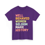 Well Behaved Women History Feminism T-Shirt - Purple