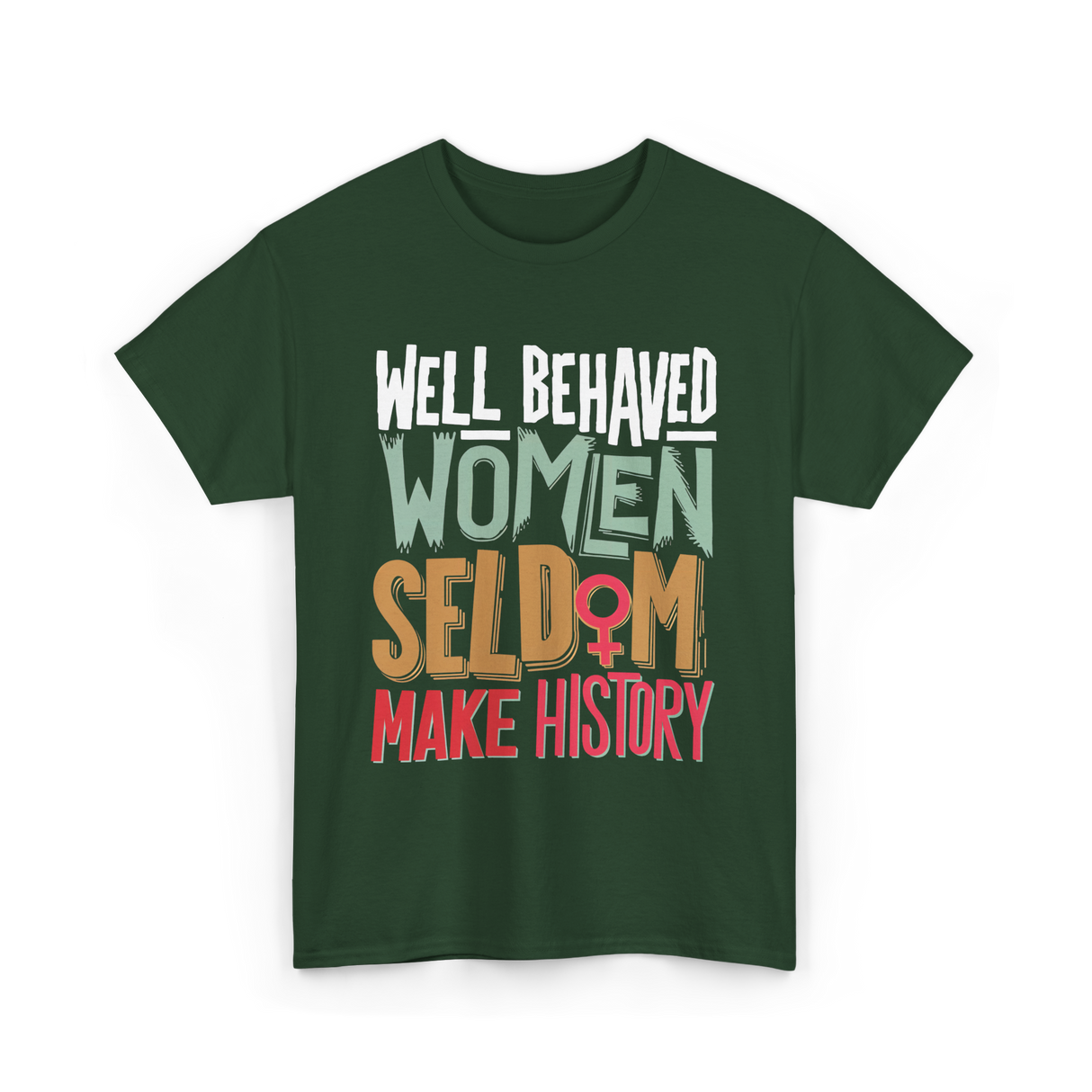 Well Behaved Women History T-Shirt - Forest Green