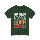 Well Behaved Women History T-Shirt - Forest Green