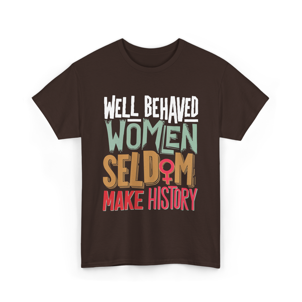 Well Behaved Women History T-Shirt - Dark Chocolate