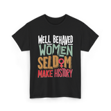 Well Behaved Women History T-Shirt - Black