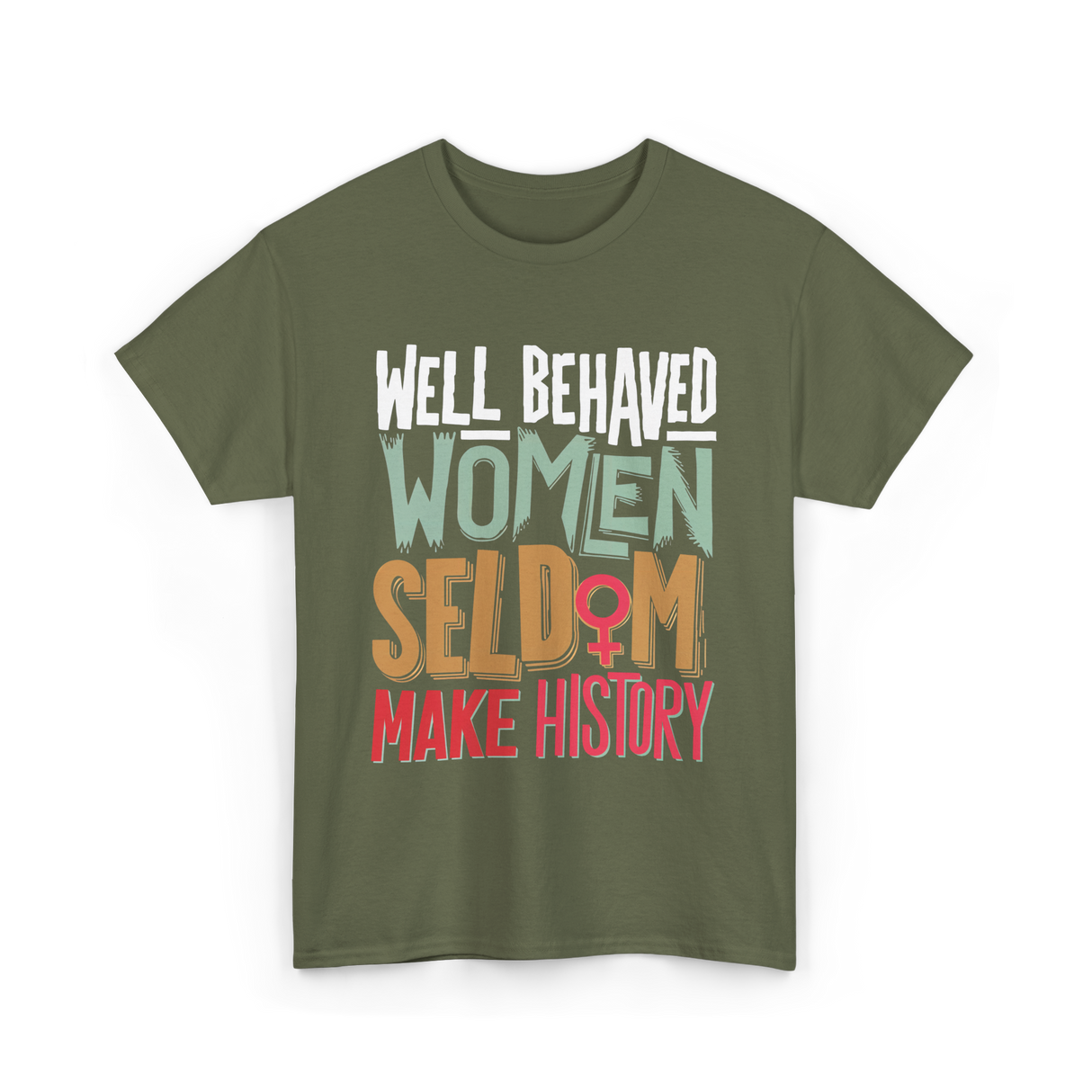 Well Behaved Women History T-Shirt - Military Green