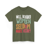 Well Behaved Women History T-Shirt - Military Green