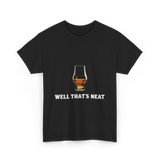 Well That's Neat Whiskey T-Shirt - Black