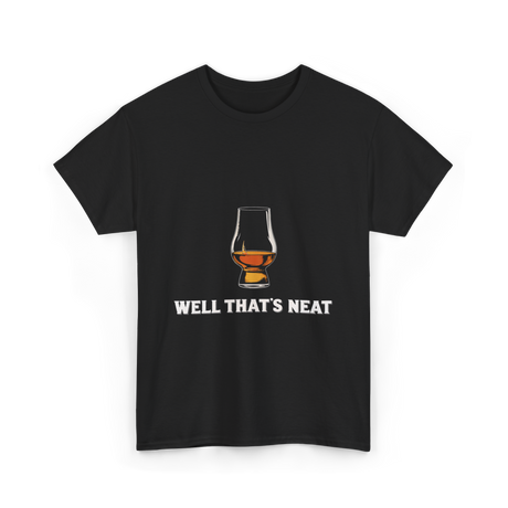 Well That's Neat Whiskey T-Shirt - Black