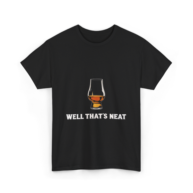 Well That's Neat Whiskey T-Shirt - Black