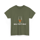 Well That's Neat Whiskey T-Shirt - Military Green