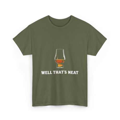 Well That's Neat Whiskey T-Shirt - Military Green