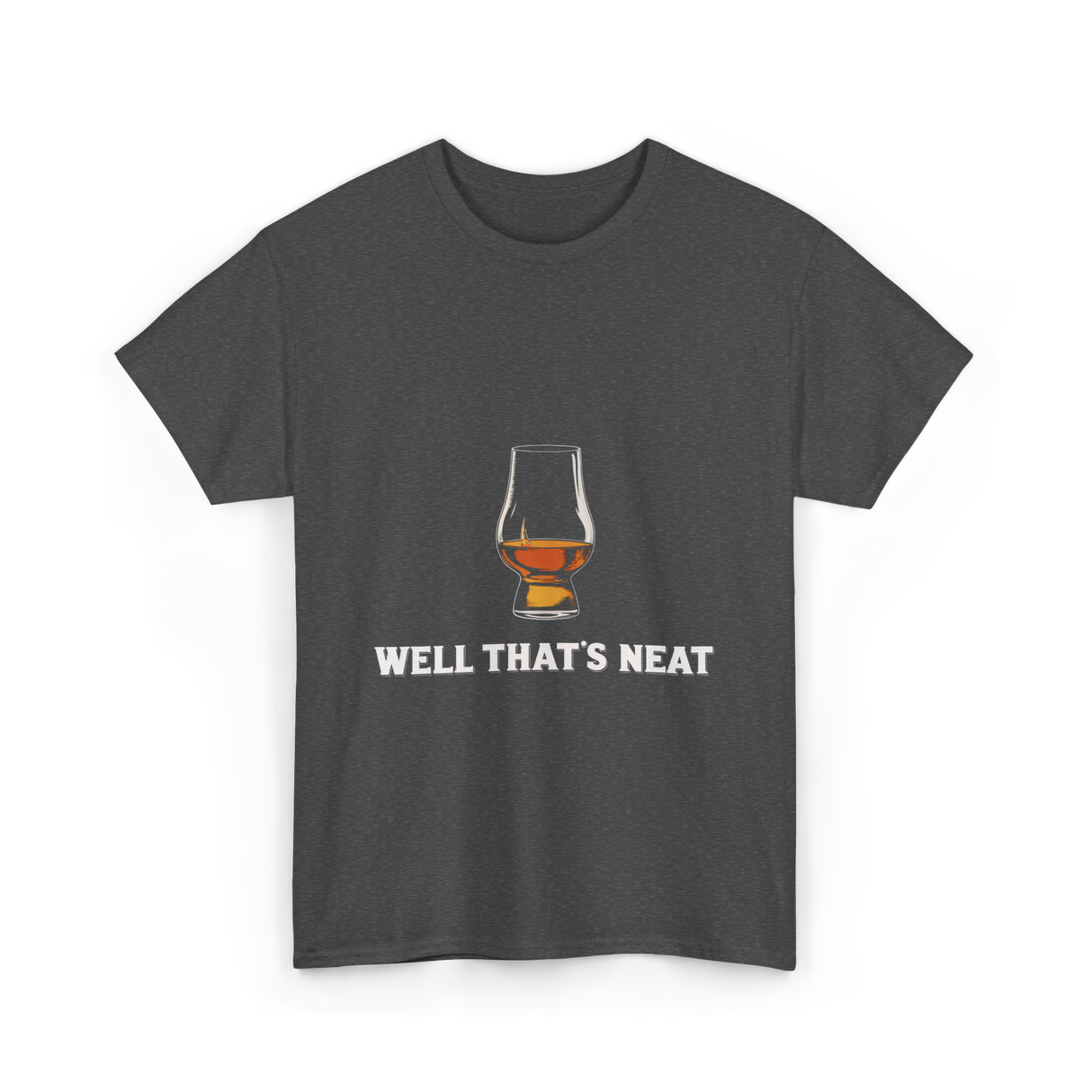 Well That's Neat Whiskey T-Shirt - Dark Heather